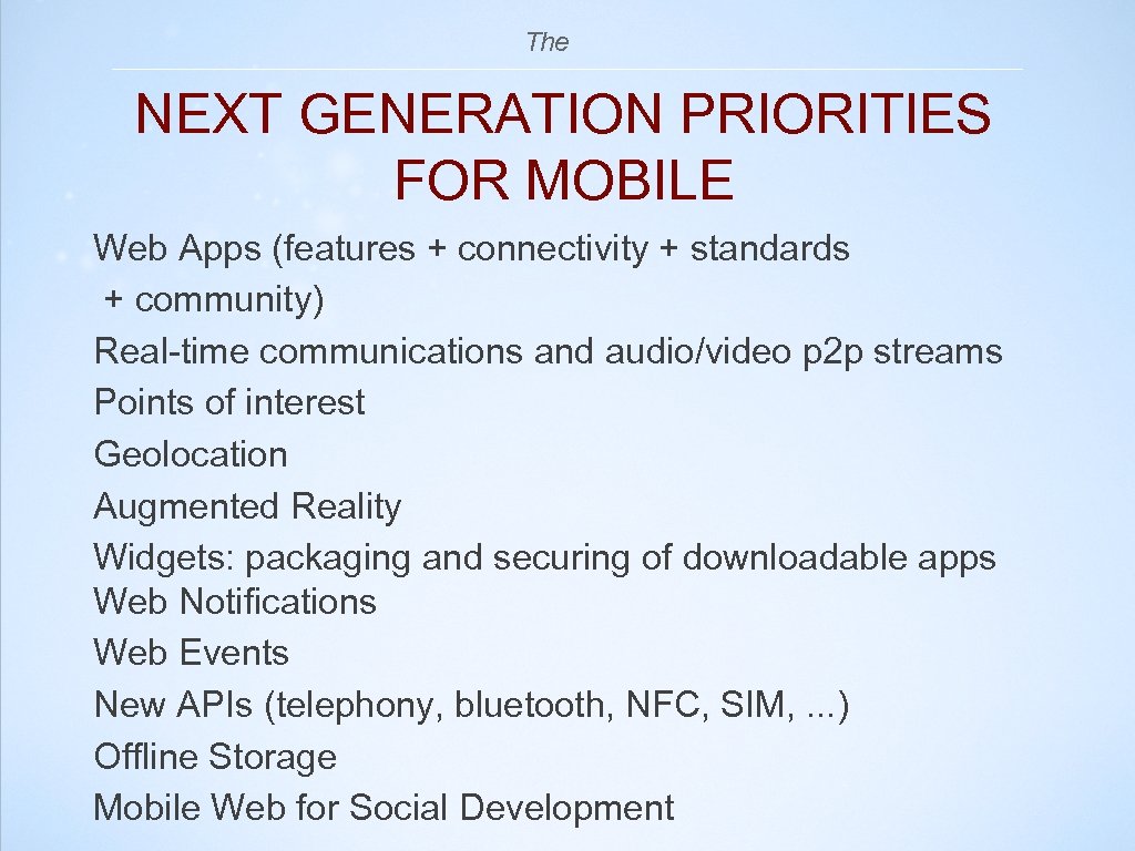 The NEXT GENERATION PRIORITIES FOR MOBILE Web Apps (features + connectivity + standards +