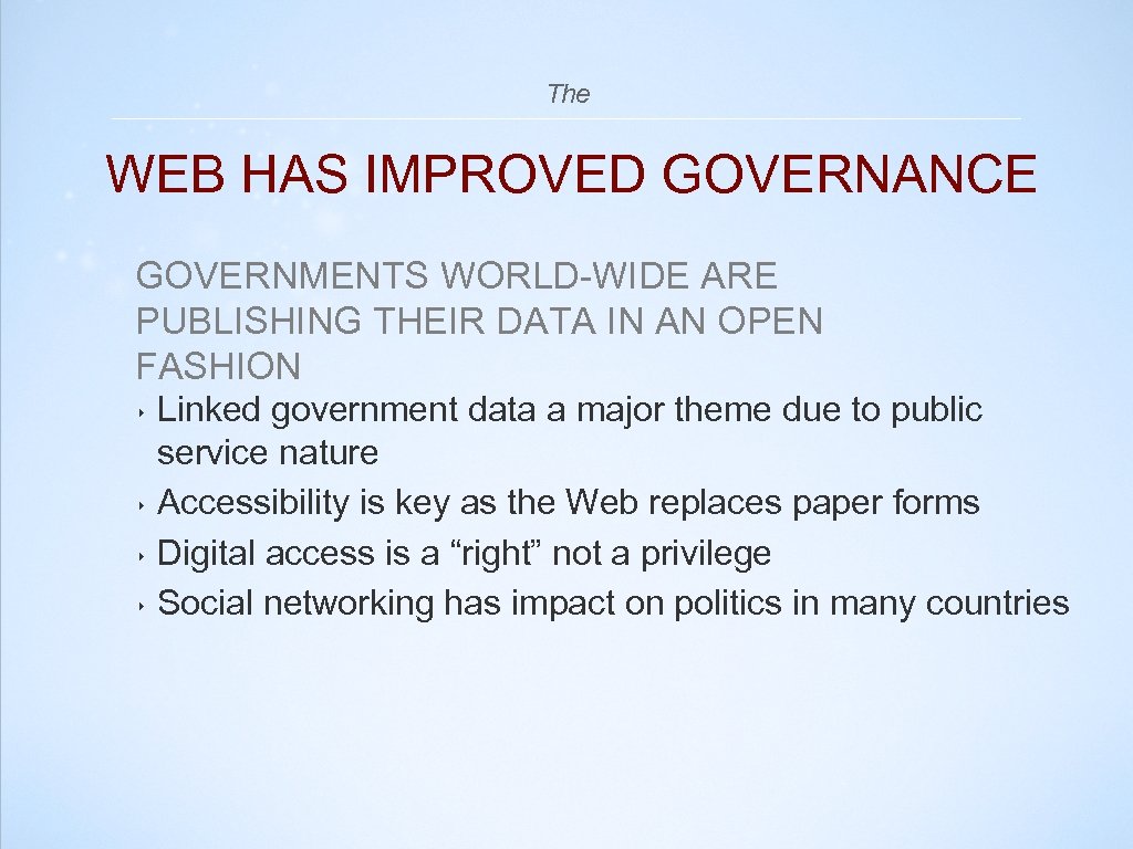 The WEB HAS IMPROVED GOVERNANCE GOVERNMENTS WORLD-WIDE ARE PUBLISHING THEIR DATA IN AN OPEN