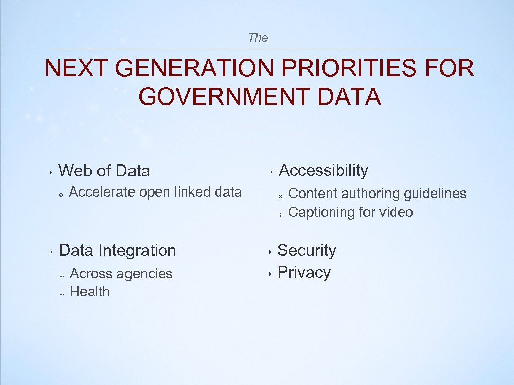 The NEXT GENERATION PRIORITIES FOR GOVERNMENT DATA ‣ Web of Data ๏ ‣ Accelerate