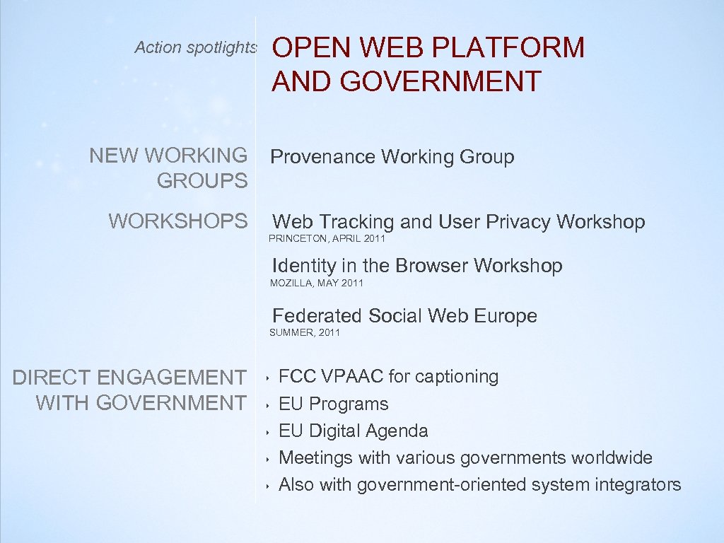 OPEN WEB PLATFORM AND GOVERNMENT Action spotlights NEW WORKING GROUPS Provenance Working Group WORKSHOPS