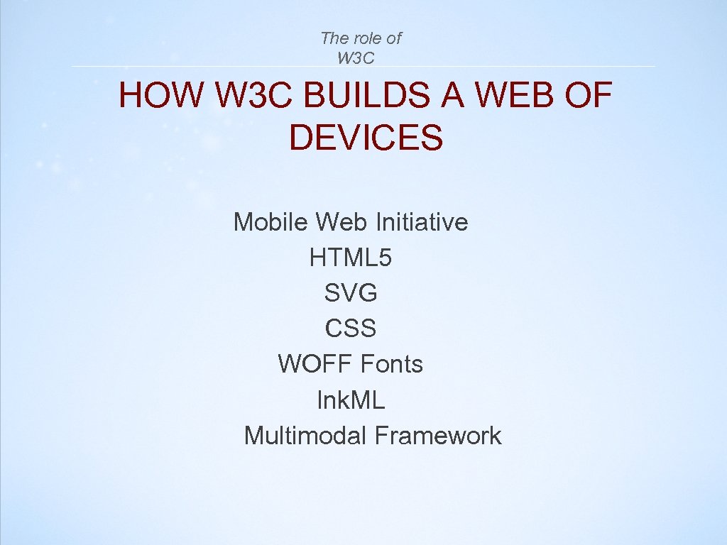  The role of W 3 C HOW W 3 C BUILDS A WEB