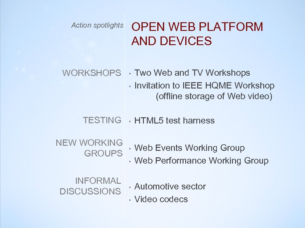 OPEN WEB PLATFORM AND DEVICES Action spotlights ‣ Two Web and TV Workshops Invitation