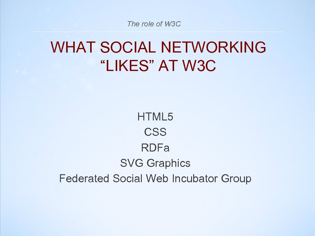  The role of W 3 C WHAT SOCIAL NETWORKING “LIKES” AT W 3