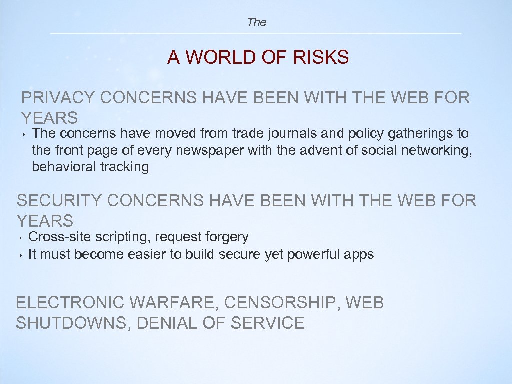 The A WORLD OF RISKS PRIVACY CONCERNS HAVE BEEN WITH THE WEB FOR YEARS