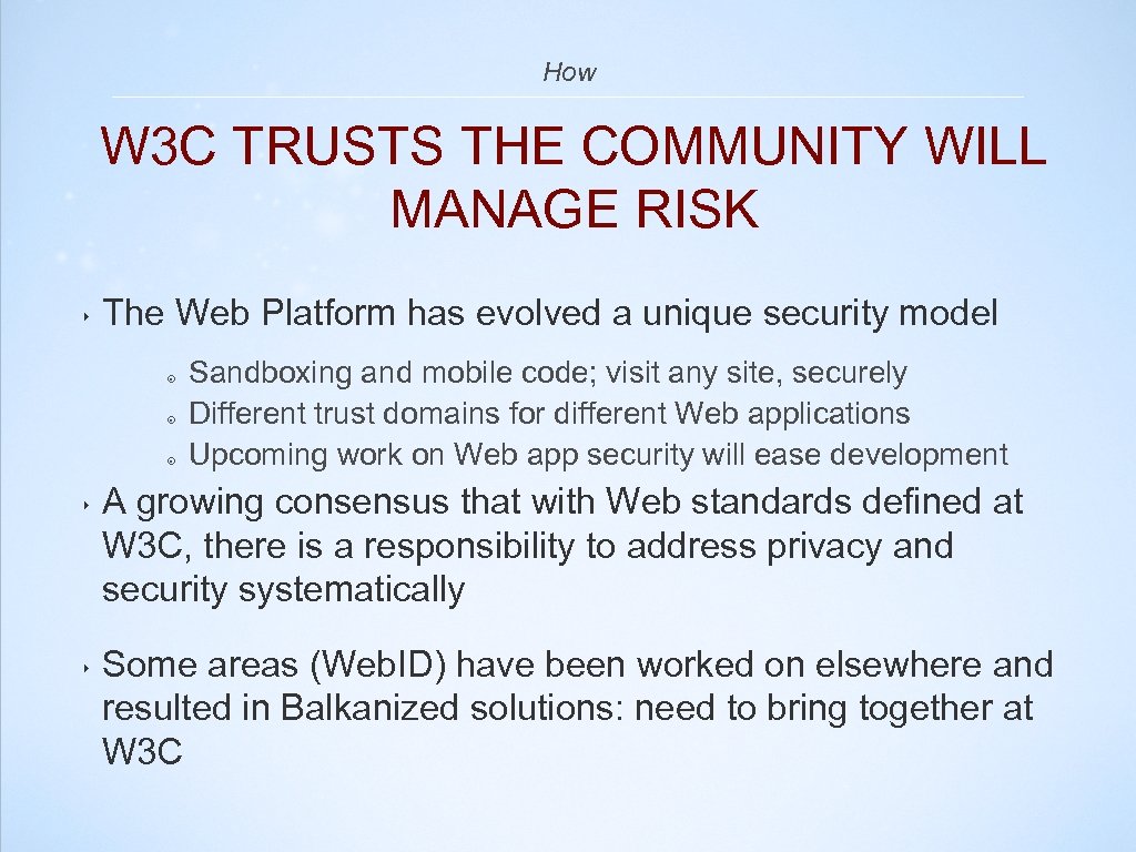 How W 3 C TRUSTS THE COMMUNITY WILL MANAGE RISK ‣ The Web Platform