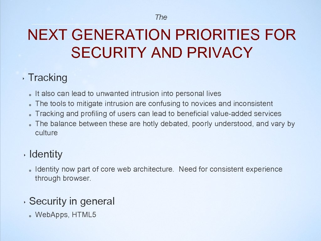 The NEXT GENERATION PRIORITIES FOR SECURITY AND PRIVACY ‣ Tracking ๏ ๏ ‣ Identity