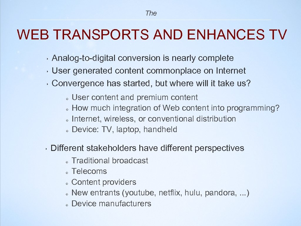 The WEB TRANSPORTS AND ENHANCES TV ‣ ‣ ‣ Analog-to-digital conversion is nearly complete