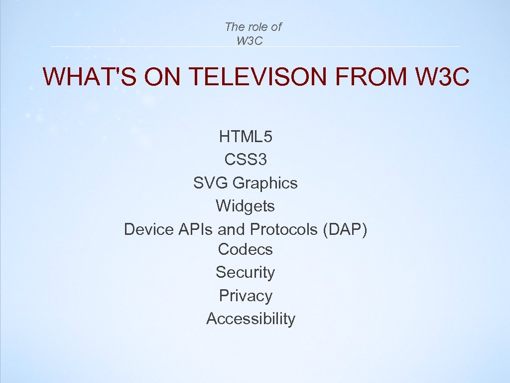  The role of W 3 C WHAT'S ON TELEVISON FROM W 3 C