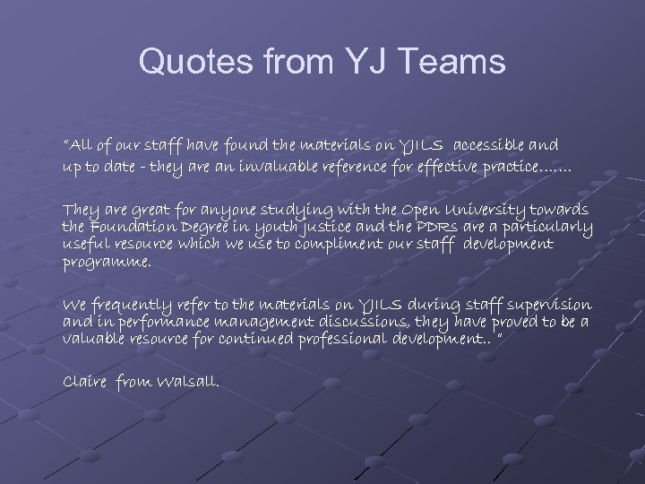 Quotes from YJ Teams “All of our staff have found the materials on YJILS