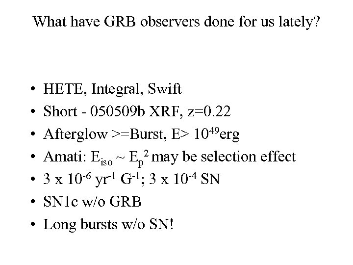 What have GRB observers done for us lately? • • HETE, Integral, Swift Short