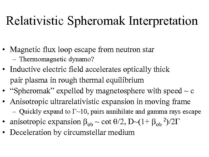 Relativistic Spheromak Interpretation • Magnetic flux loop escape from neutron star – Thermomagnetic dynamo?