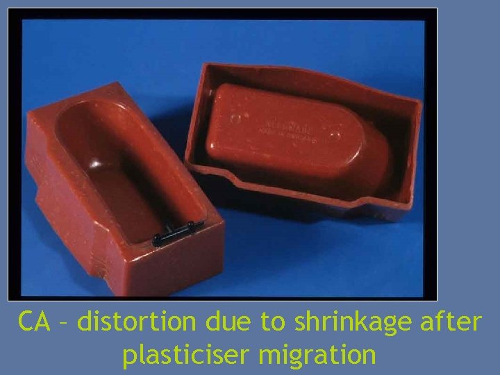 CA – distortion due to shrinkage after plasticiser migration 