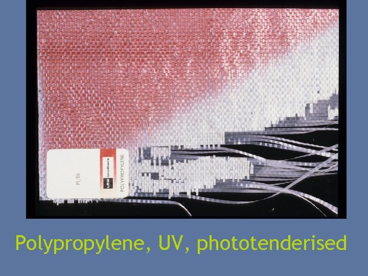 Polypropylene, UV, phototenderised 