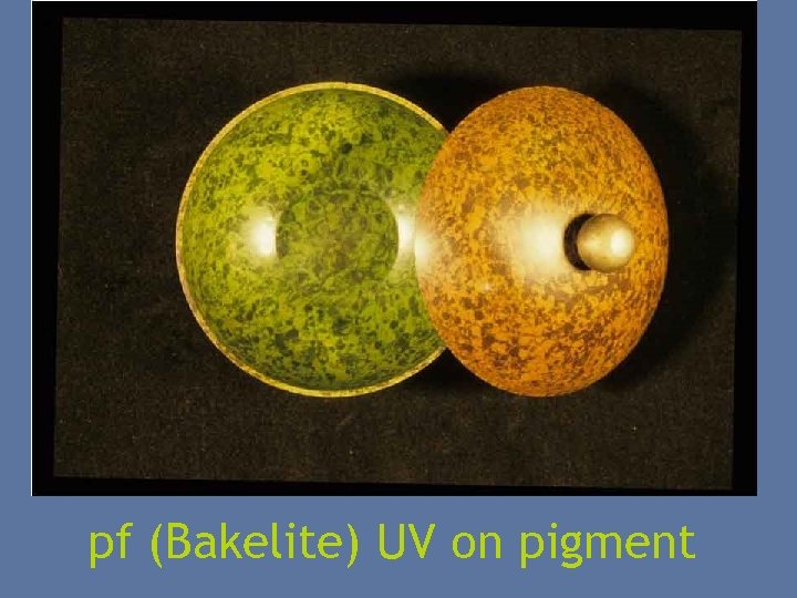 pf (Bakelite) UV on pigment 
