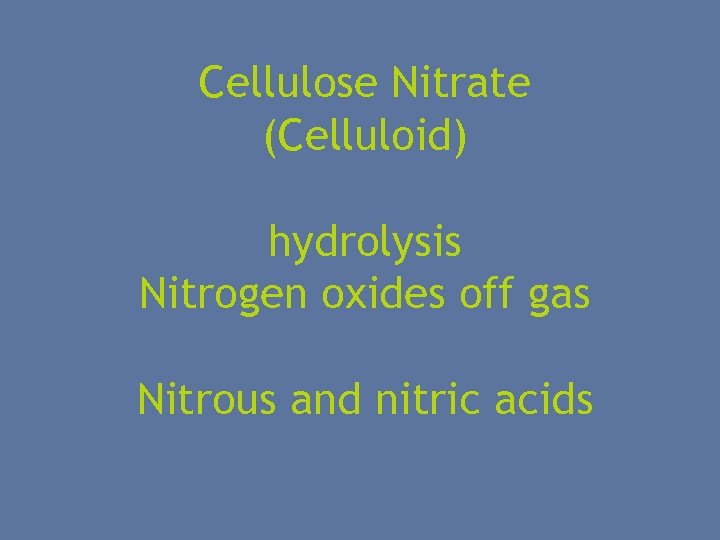 Cellulose Nitrate (Celluloid) hydrolysis Nitrogen oxides off gas Nitrous and nitric acids 
