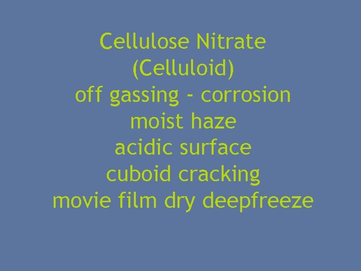 Cellulose Nitrate (Celluloid) off gassing - corrosion moist haze acidic surface cuboid cracking movie