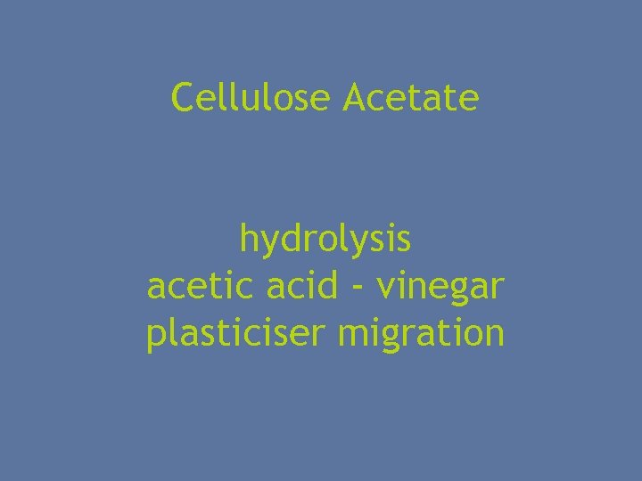 Cellulose Acetate hydrolysis acetic acid - vinegar plasticiser migration 