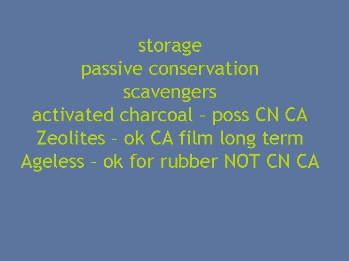 storage passive conservation scavengers activated charcoal – poss CN CA Zeolites – ok CA