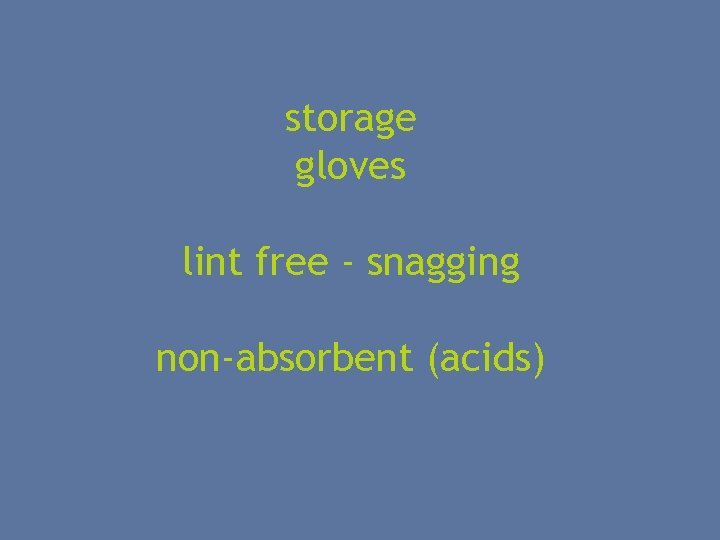 storage gloves lint free - snagging non-absorbent (acids) 