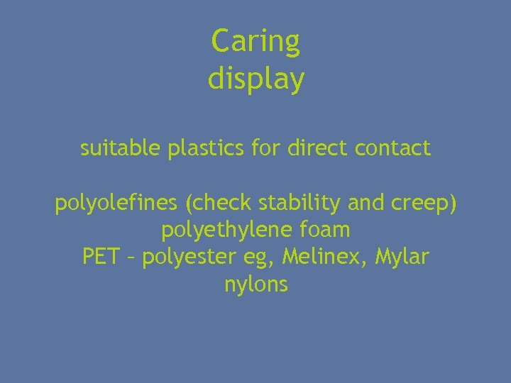 Caring display suitable plastics for direct contact polyolefines (check stability and creep) polyethylene foam