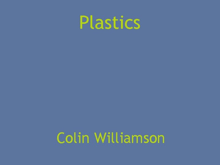 Plastics Colin Williamson 