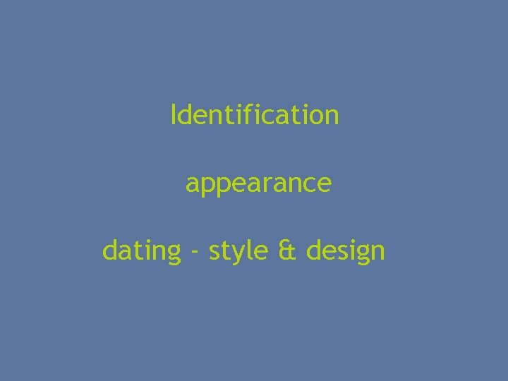 Identification appearance dating - style & design 