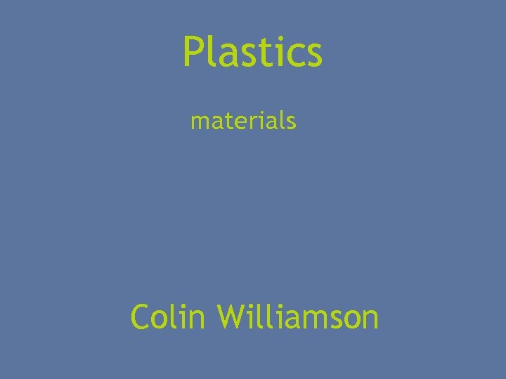 Plastics materials Colin Williamson 
