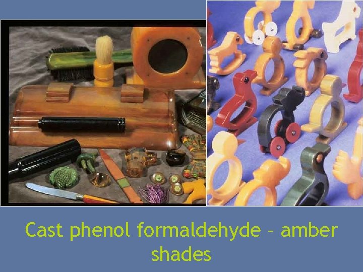 Cast phenol formaldehyde – amber shades 