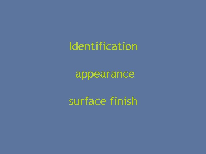 Identification appearance surface finish 