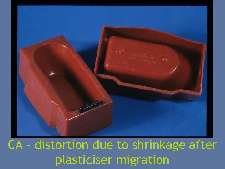 CA – distortion due to shrinkage after plasticiser migration 