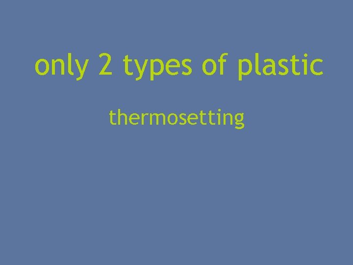 only 2 types of plastic thermosetting 