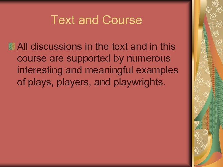 Text and Course All discussions in the text and in this course are supported