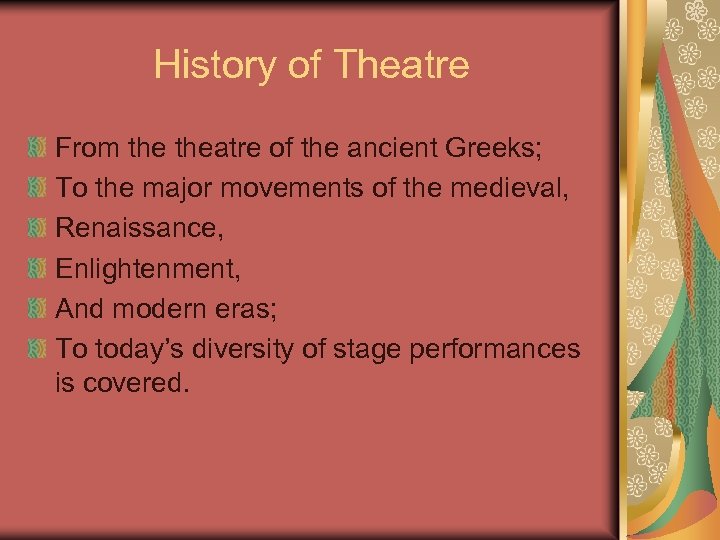 History of Theatre From theatre of the ancient Greeks; To the major movements of