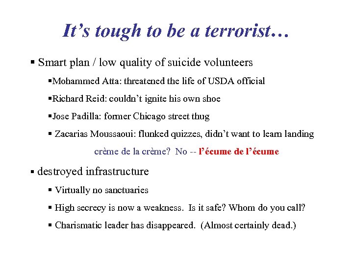 It’s tough to be a terrorist… § Smart plan / low quality of suicide