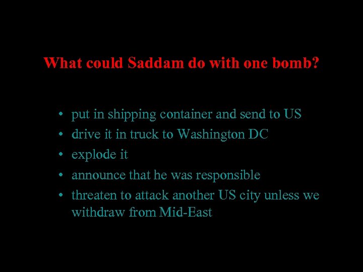 What could Saddam do with one bomb? • • • put in shipping container