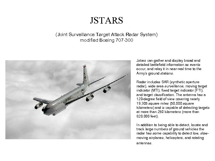 JSTARS (Joint Surveillance Target Attack Radar System) modified Boeing 707 -300 Jstars can gather