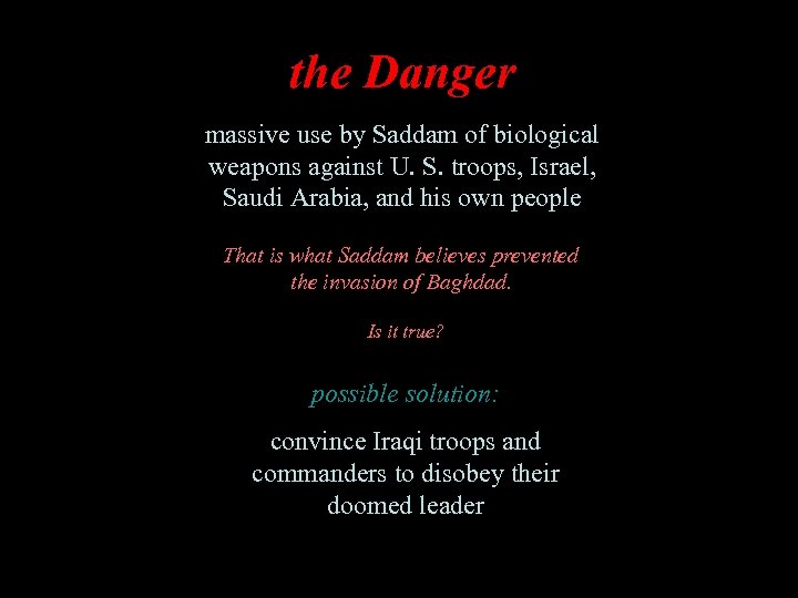 the Danger massive use by Saddam of biological weapons against U. S. troops, Israel,