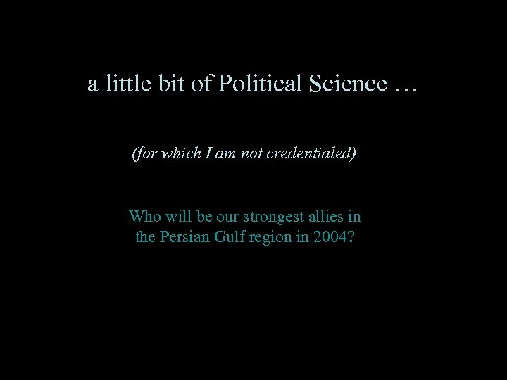 a little bit of Political Science … (for which I am not credentialed) Who