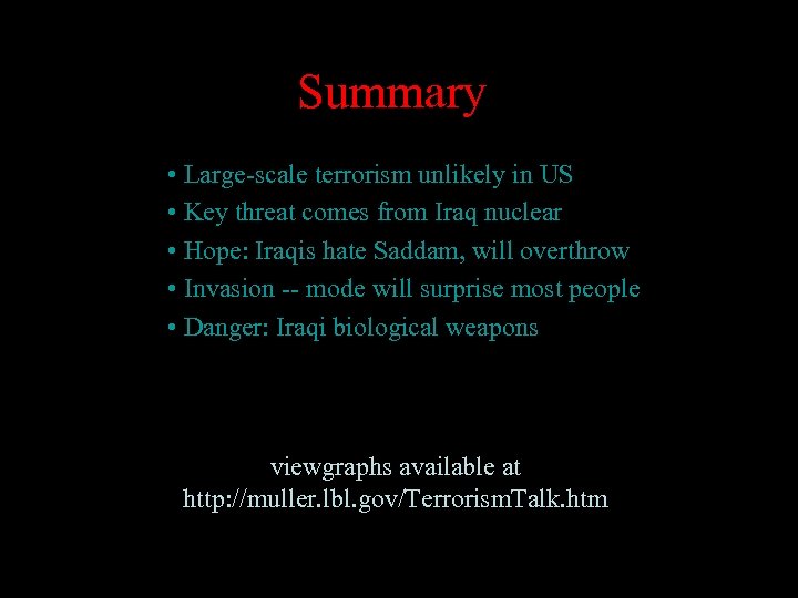 Summary • Large-scale terrorism unlikely in US • Key threat comes from Iraq nuclear