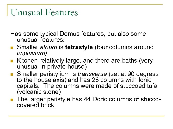 Unusual Features Has some typical Domus features, but also some unusual features: n Smaller