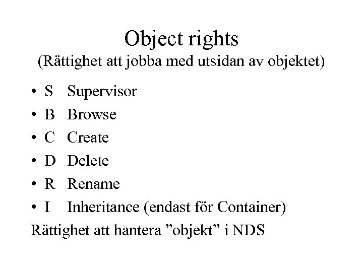 Object rights (Rättighet att jobba med utsidan av objektet) • S Supervisor • B