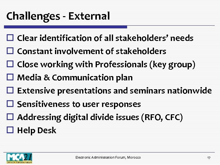 Challenges - External o o o o Clear identification of all stakeholders’ needs Constant