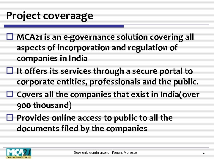 Project coveraage o MCA 21 is an e-governance solution covering all aspects of incorporation