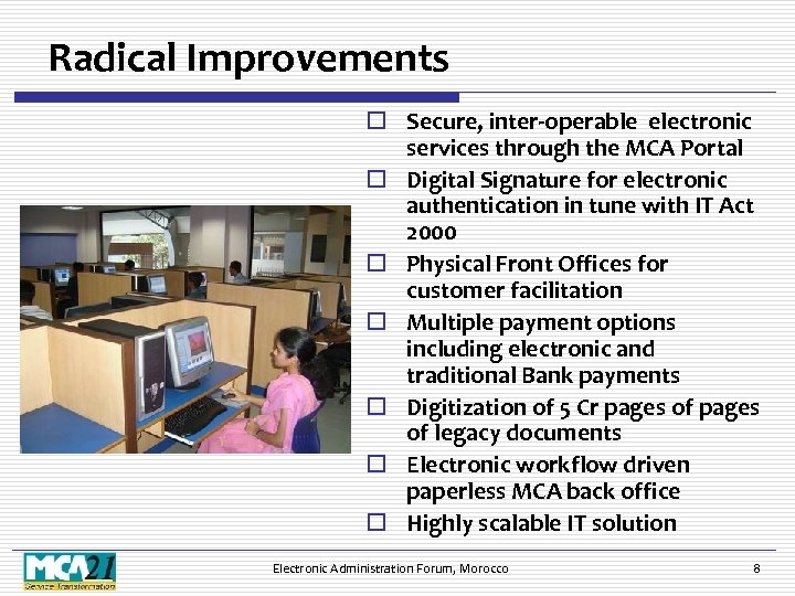 Radical Improvements o Secure, inter-operable electronic services through the MCA Portal o Digital Signature