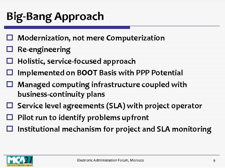 Big-Bang Approach Modernization, not mere Computerization Re-engineering Holistic, service-focused approach Implemented on BOOT Basis