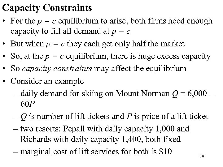 Capacity Constraints • For the p = c equilibrium to arise, both firms need