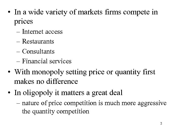  • In a wide variety of markets firms compete in prices – Internet