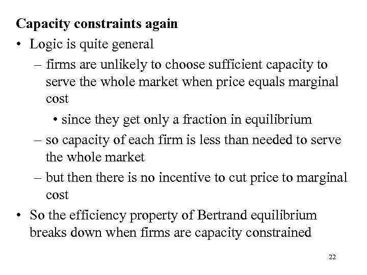 Capacity constraints again • Logic is quite general – firms are unlikely to choose