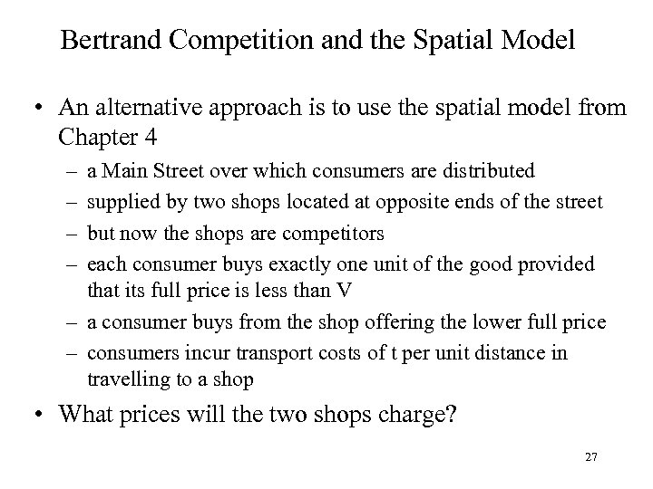 Bertrand Competition and the Spatial Model • An alternative approach is to use the