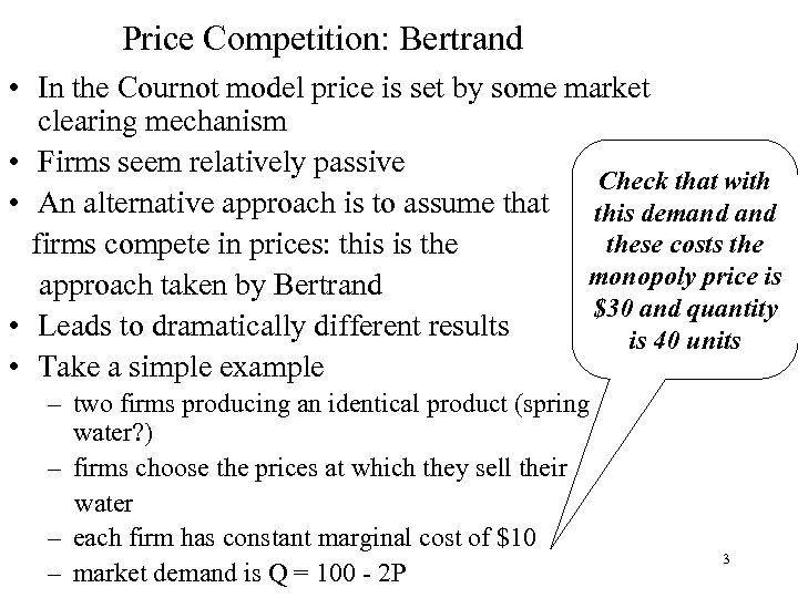 Price Competition: Bertrand • In the Cournot model price is set by some market